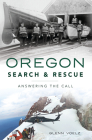 Oregon Search & Rescue: Answering the Call By Glenn Voelz Cover Image