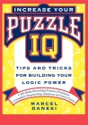 Increase Your Puzzle IQ: Tips and Tricks for Building Your Logic Power By Marcel Danesi Cover Image