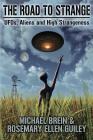 The Road to Strange: UFOs, Aliens and High Strangeness By Michael Brein, Rosemary Ellen Guiley Cover Image