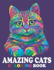Amazing Cats Coloring Book: A Fun Coloring Gift Book for Cats Lovers- Adults Relaxation with Stress Relieving Cute cats and Kittens Designs (Anima Cover Image
