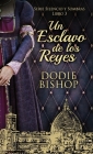 Un Esclavo de los Reyes By Dodie Bishop, Enrique Laurentin (Translator) Cover Image