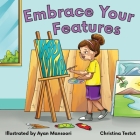 Embrace Your Features By Christina Testut, Ayan Mansoori (Illustrator) Cover Image