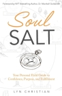 Soul Salt: Your Personal Field Guide to Confidence, Purpose, and Fulfillment By Lyn Christian, Erin Blutt (Illustrator) Cover Image