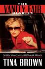 The Vanity Fair Diaries: Power, Wealth, Celebrity, and Dreams: My Years at the Magazine That Defined a Decade By Tina Brown Cover Image