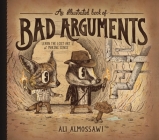 An Illustrated Book of Bad Arguments: Learn the Lost Art of Making Sense Cover Image