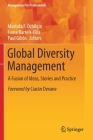 Global Diversity Management: A Fusion of Ideas, Stories and Practice (Management for Professionals) By Mustafa F. Özbilgin (Editor), Fiona Bartels-Ellis (Editor), Paul Gibbs (Editor) Cover Image