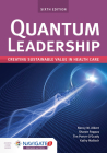 Quantum Leadership: Creating Sustainable Value in Health Care: Creating Sustainable Value in Health Care Cover Image