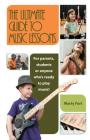 The Ultimate Guide to Music Lessons: For Parents, Students or Anyone Who's Ready to Play Music! Cover Image