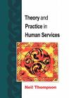 Theory and Practice in Human Services By Neil Thompson, Thompson Neil Cover Image