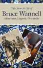 Tales from the Life of Bruce Wannell: Adventurer, Linguist, Orientalist Cover Image
