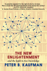 The New Enlightenment and the Fight to Free Knowledge By Peter B. Kaufman Cover Image