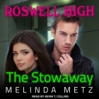 The Stowaway (Roswell High #6) By Melinda Metz, Kevin T. Collins (Read by) Cover Image