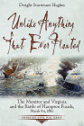 Unlike Anything That Ever Floated: The Monitor and Virginia and the Battle of Hampton Roads, March 8-9, 1862 (Emerging Civil War) By Dwight Sturtevant Hughes Cover Image