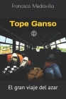 Tope Ganso: El gran viaje del azar By Carmen López (Preface by), Francisco Mediavilla Cover Image