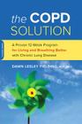 The COPD Solution: A Proven 10-Week Program for Living and Breathing Better with Chronic Lung Disease By Dawn Lesley Fielding Cover Image