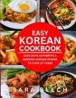 Easy Korean Cookbook: 1000 Days Authentic & Modern Korean Dishes to Cook at Home Cover Image