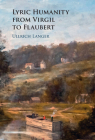 Lyric Humanity from Virgil to Flaubert By Ullrich Langer Cover Image