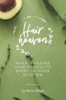 Homemade Hair Heaven: Make Amazing Hair Products Right in Your Kitchen By Heston Brown Cover Image