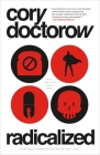 Radicalized: Four Tales of Our Present Moment By Cory Doctorow Cover Image