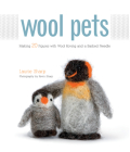 Wool Pets: Making 20 Figures with Wool Roving and a Barbed Needle By Laurie Sharp, Kevin Sharp (By (photographer)) Cover Image