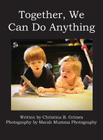 Together, We Can Do Anything By Christina B. Grimes, Marah Mumma Photography (Photographer) Cover Image