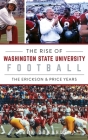 Rise of Washington State University Football: The Erickson & Price Years (Sports) By Ben Donahue Cover Image