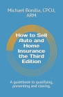 How to Sell Auto and Home Insurance the Third Edition: A guidebook to qualifying, presenting and closing. By Michael Bonilla Cover Image