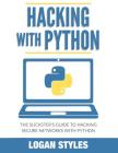 Hacking With Python: The Slickster's Guide to Hacking Secure Networks with Python Cover Image