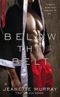 Below the Belt (First to Fight #1) By Jeanette Murray Cover Image