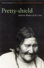 Pretty-shield: Medicine Woman of the Crows (Second Edition) By Frank B. Linderman, Alma Hogan Snell (Preface by), Becky Matthews (Preface by) Cover Image