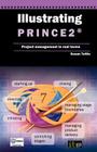 Illustrating Prince2 Project Management in Real Terms Cover Image