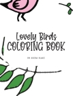 Lovely Birds Coloring Book for Young Adults and Teens (8x10 Hardcover Coloring Book / Activity Book) By Sheba Blake Cover Image