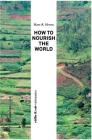How to Nourish the World By Hans R. Herren Cover Image