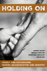 Holding On: Family and Fatherhood during Incarceration and Reentry By Tasseli McKay, Megan Comfort, Christine Lindquist, Anupa Bir Cover Image