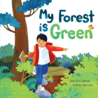 My Forest Is Green By Darren Lebeuf, Ashley Barron (Illustrator) Cover Image