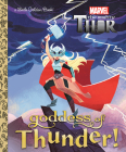 Goddess of Thunder! (Marvel Thor) (Little Golden Book) By Courtney Carbone, Hollie Mengert (Illustrator) Cover Image
