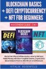 BLOCKCHAIN BASICS + DEFI CRYPTOCURRENCY + NFT FOR BEGINNERS - INVESTMENT GUIDE 3in1: How to DeFi and Make Money with Non-Fungible Tokens, Crypto Art & Cover Image