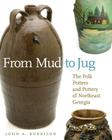 From Mud to Jug: The Folk Potters and Pottery of Northeast Georgia (Wormsloe Foundation Publication #18) Cover Image