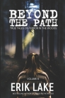 Beyond The Path: True Tales of Terror in the Woods: Volume 6 By Erik Lake Cover Image