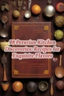 98 Peruvian Kitchen Discoveries: Recipes for Exquisite Flavors Cover Image