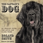 The Captain's Dog Lib/E: My Journey with the Lewis and Clark Tribe By Roland Smith, Joe Hempel (Read by) Cover Image
