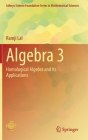 Algebra 3: Homological Algebra and Its Applications By Ramji Lal Cover Image