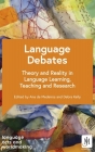 Language Debates: Theory and Reality in Language Learning, Teaching and Research By Professor Debra Kelly, Dr. Ana Maria Sousa Aguiar de Medeiros Cover Image