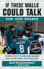 If These Walls Could Talk: San Jose Sharks: Stories from the San Jose Sharks Ice, Locker Room, and Press Box By Dan Rusanowsky, Ross McKeon, Joe Pavelski (Foreword by) Cover Image