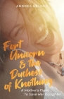 Fort Unicorn and the Duchess of Knothing By Andrea Nelson Cover Image