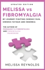 Melissa vs Fibromyalgia: My Journey Fighting Chronic Pain, Chronic Fatigue and Insomnia By Luke T. Parkes (Editor), Melissa Reynolds Cover Image