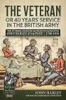 The Veteran or 40 Years' Service in the British Army: The Scurrilous Recollections of Paymaster John Harley 47th Foot - 1798-1838 (From Reason to Revolution) Cover Image