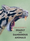 Ben Rothery's Deadly and Dangerous Animals By Ben Rothery Cover Image