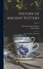 History of Ancient Pottery: Greek, Etruscan, and Roman; Volume 1 By Samuel Birch, Henry Beauchamp Walters Cover Image
