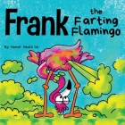 Frank the Farting Flamingo: A Story About a Flamingo Who Farts By Humor Heals Us Cover Image